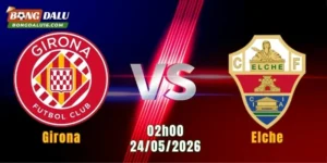 Nhận Định Girona Vs Elche, 02h00 Ngày 24/5: Sai Lầm Có Thể Trả Giá Đắt