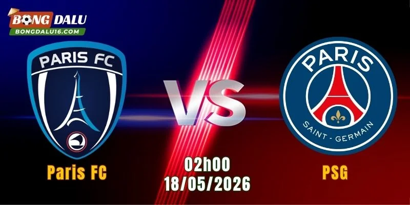 Nhận Định Paris FC Vs PSG, 02h00 Ngày 18/5: Khác Biệt Đẳng Cấp