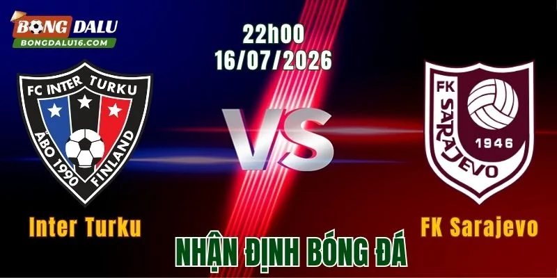 Nhận Định Inter Turku vs FK Sarajevo, 22h00 Ngày 16/7: Chủ Nhà Chiếm Ưu Thế 