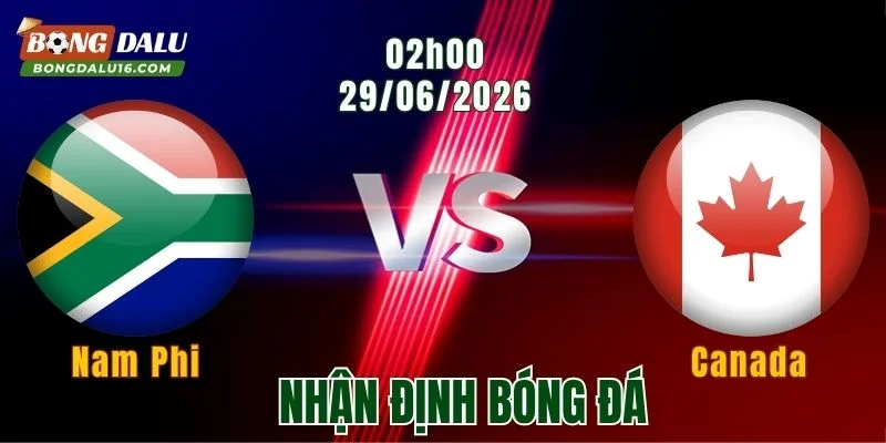 Nhận Định Nam Phi vs Canada, 02h00 Ngày 29/6: Chủ Nhà Tự Tin Tăng Tốc