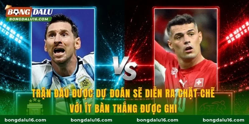 Trận đấu được dự đoán sẽ diễn ra chặt chẽ với ít bàn thắng được ghi